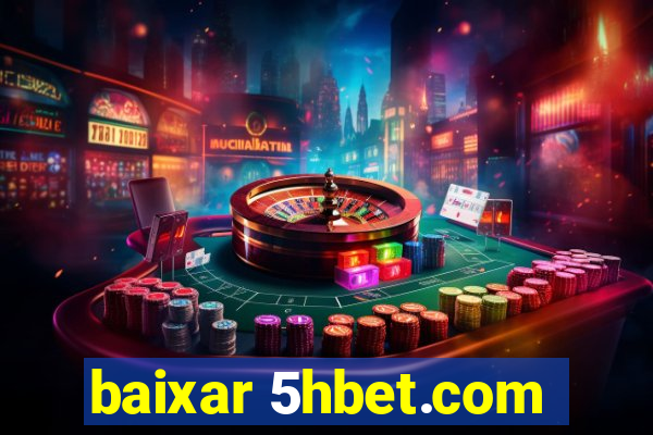 baixar 5hbet.com